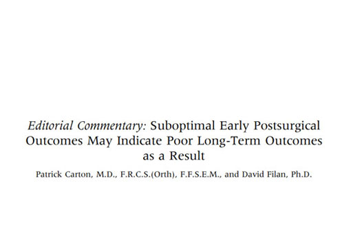 Editorial Commentary: Suboptimal Early Postsurgical Outcomes May Indicate Poor Long-Term Outcomes as a Result